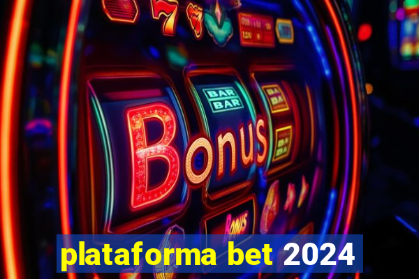 plataforma bet 2024